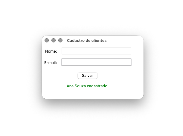 Screenshot da janela 'Cadastro de clientes' após um cadastro bem-sucedido: campos Nome e E-mail vazios, botão Salvar, e a mensagem 'Ana Souza cadastrado!' em verde na parte inferior.